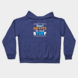 Don't Shvitz The Small Stuff Kids Hoodie